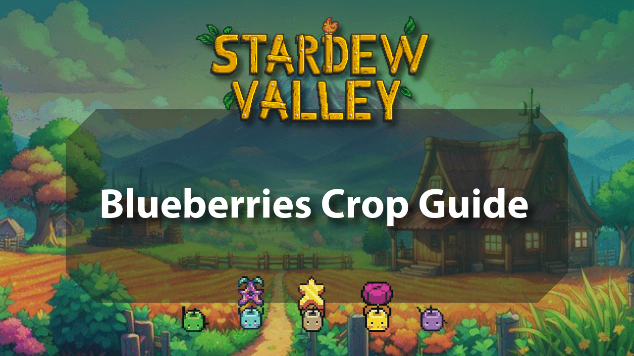 Stardew Valley Blueberries Crop Guide - Theria Games