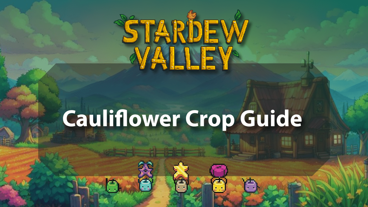 Stardew Valley Cauliflower Crop Guide - Theria Games