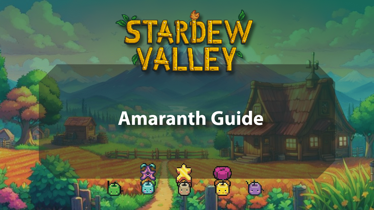Stardew Valley Amaranth Guide - Theria Games