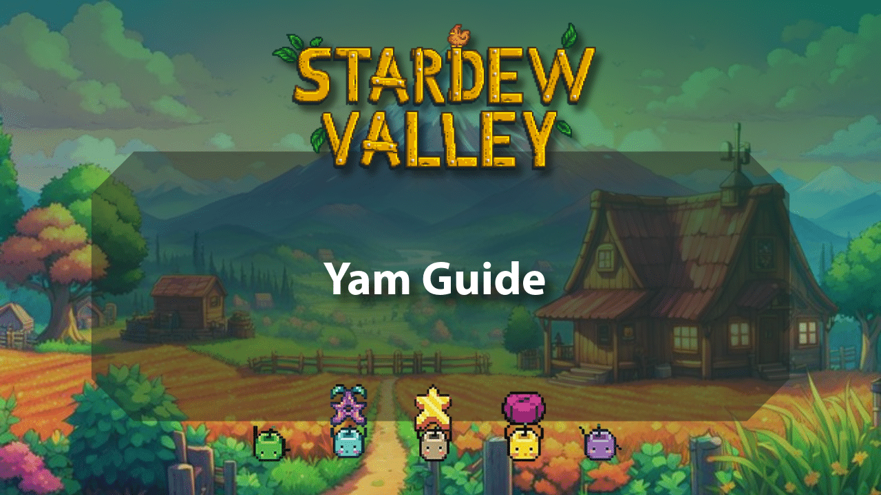 Stardew Valley Yam Guide - Theria Games