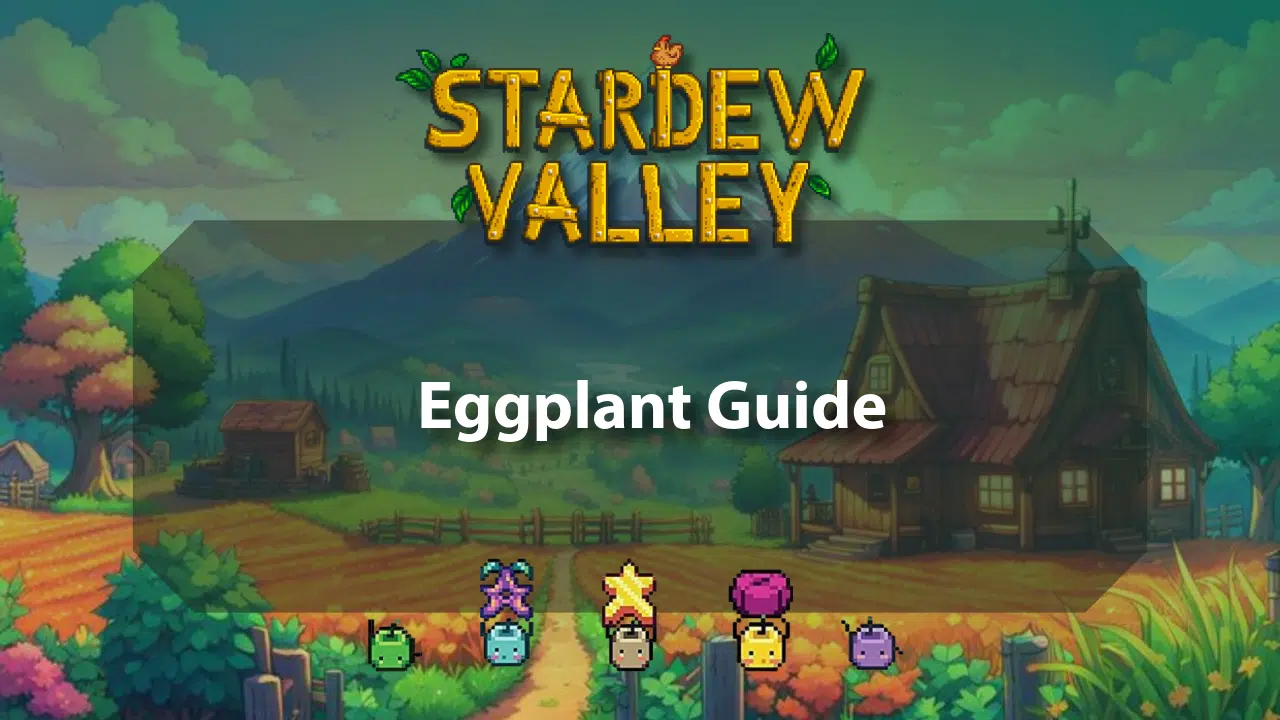 Stardew Valley Eggplant Guide - Theria Games
