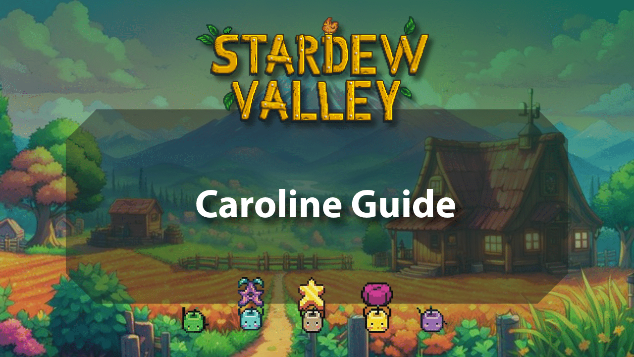 Stardew Valley Caroline Guide - Theria Games
