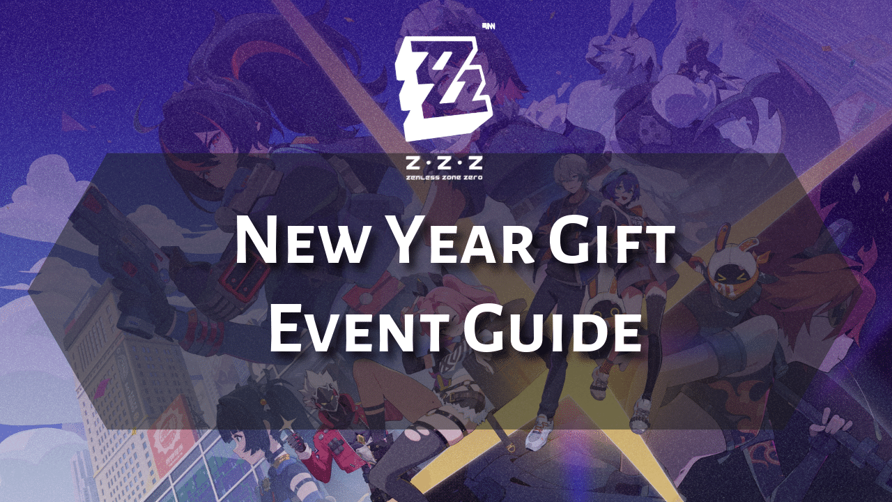 Zenless Zone Zero New Year Gift Event Guide - Theria Games