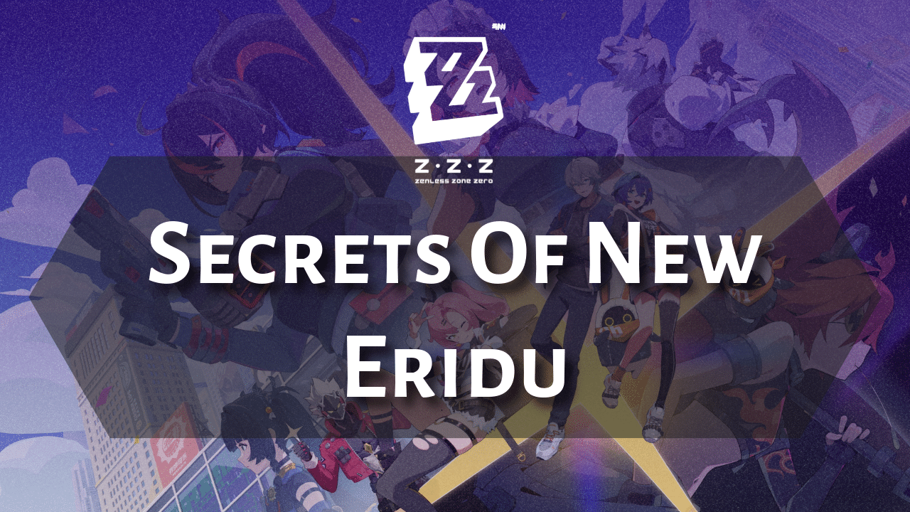 Zenless Zone Zero Secrets Of New Eridu - Theria Games