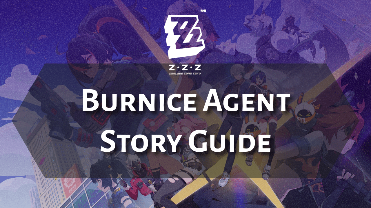 Zenless Zone Zero Burnice Agent Story Guide - Theria Games