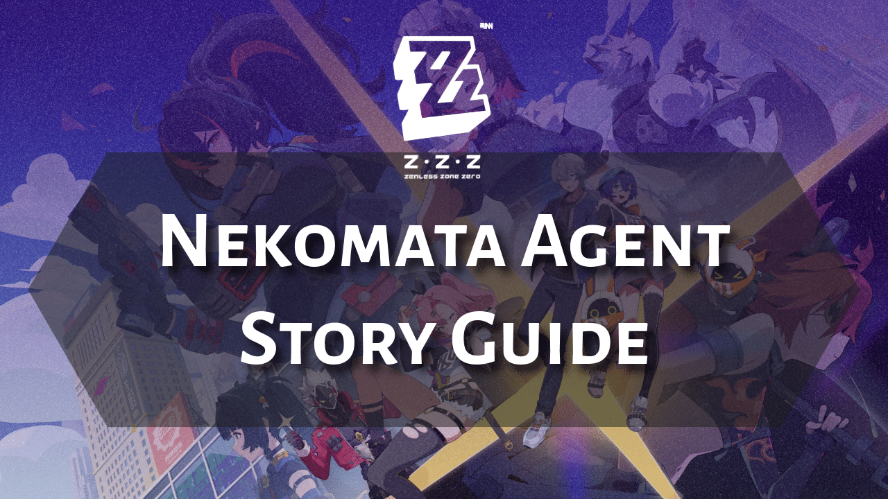 Zenless Zone Zero Nekomata Agent Story Guide - Theria Games