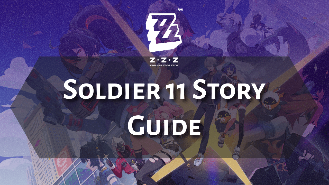 Zenless Zone Zero Soldier 11 Story Guide - Theria Games