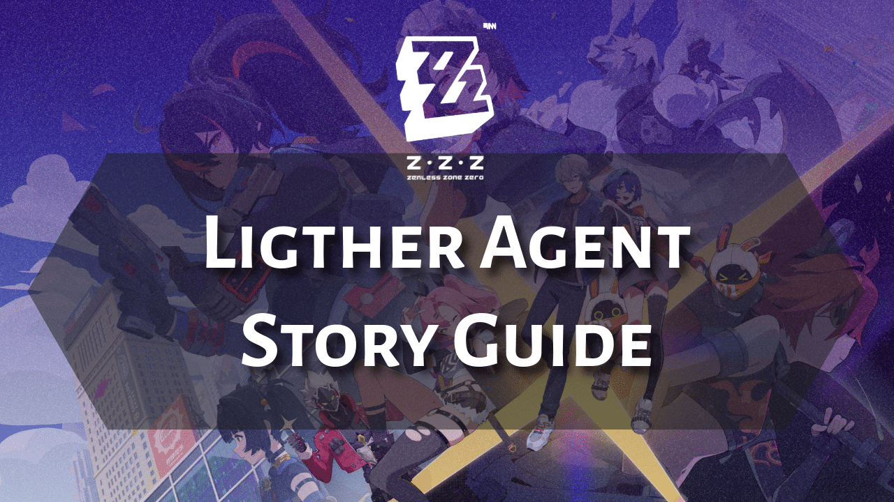 Zenless Zone Zero Lighter Agent Story Guide - Theria Games