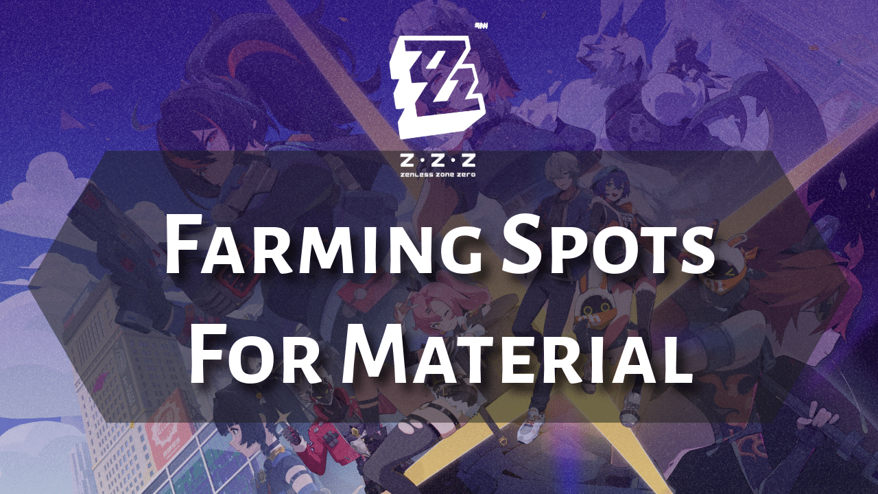 Zenless Zone Zero Farming Spots For Material - Theria Games