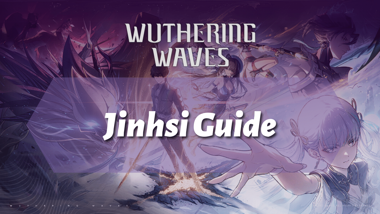 Wuthering Waves Ultimate Jinhsi Guide - Theria Games