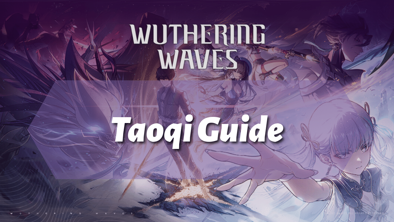 Wuthering Waves Ultimate Taoqi Guide - Theria Games