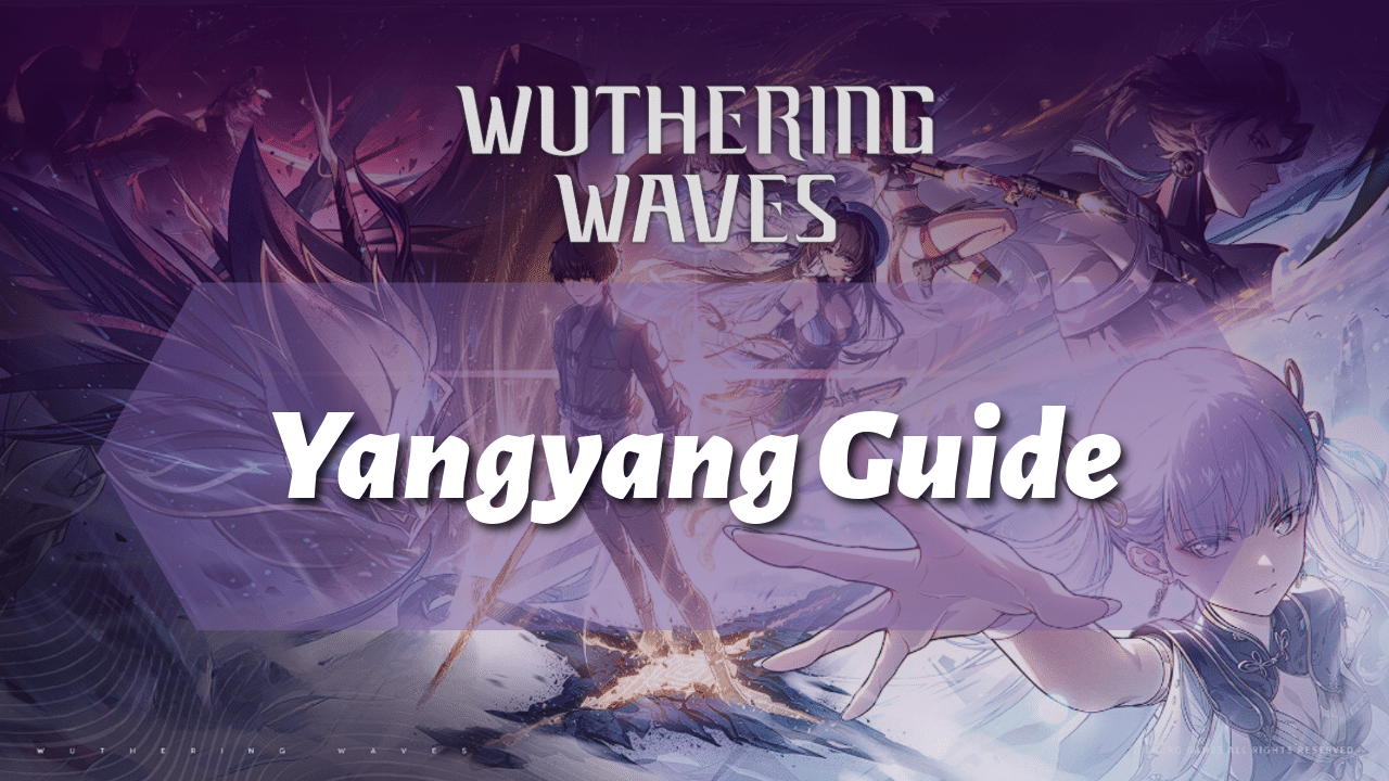 Wuthering Waves Ultimate Yangyang Guide - Theria Games