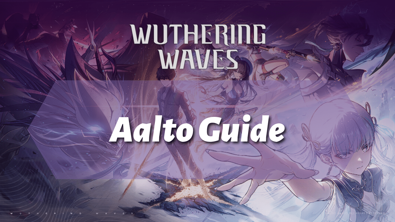 Wuthering Waves Ultimate Aalto Guide - Theria Games