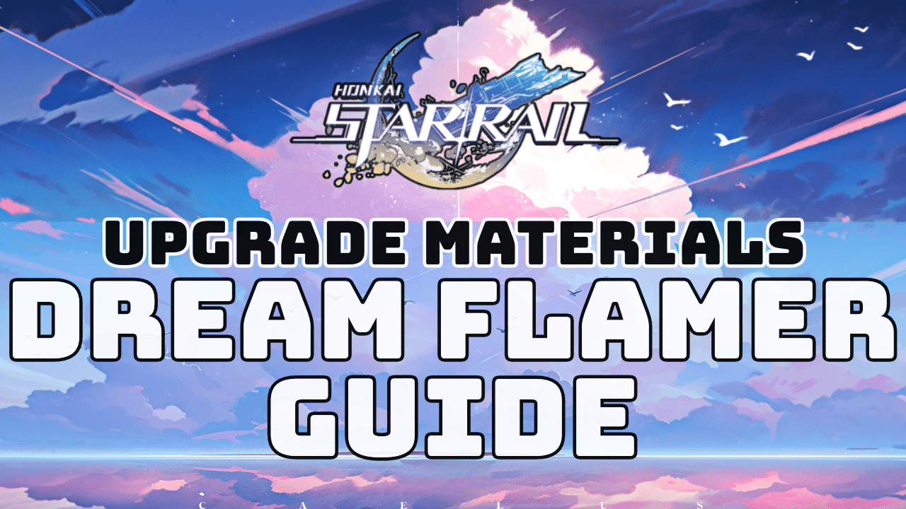 Honkai Star Rail Dream Flamer Guide