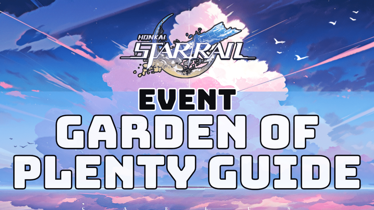 Honkai Star Rail Garden Of Plenty Guide