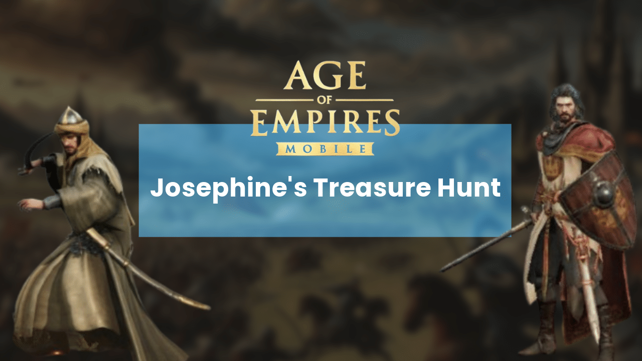 Age Of Empires Mobile Josephine Treasure Hunt Guide - Theria Games
