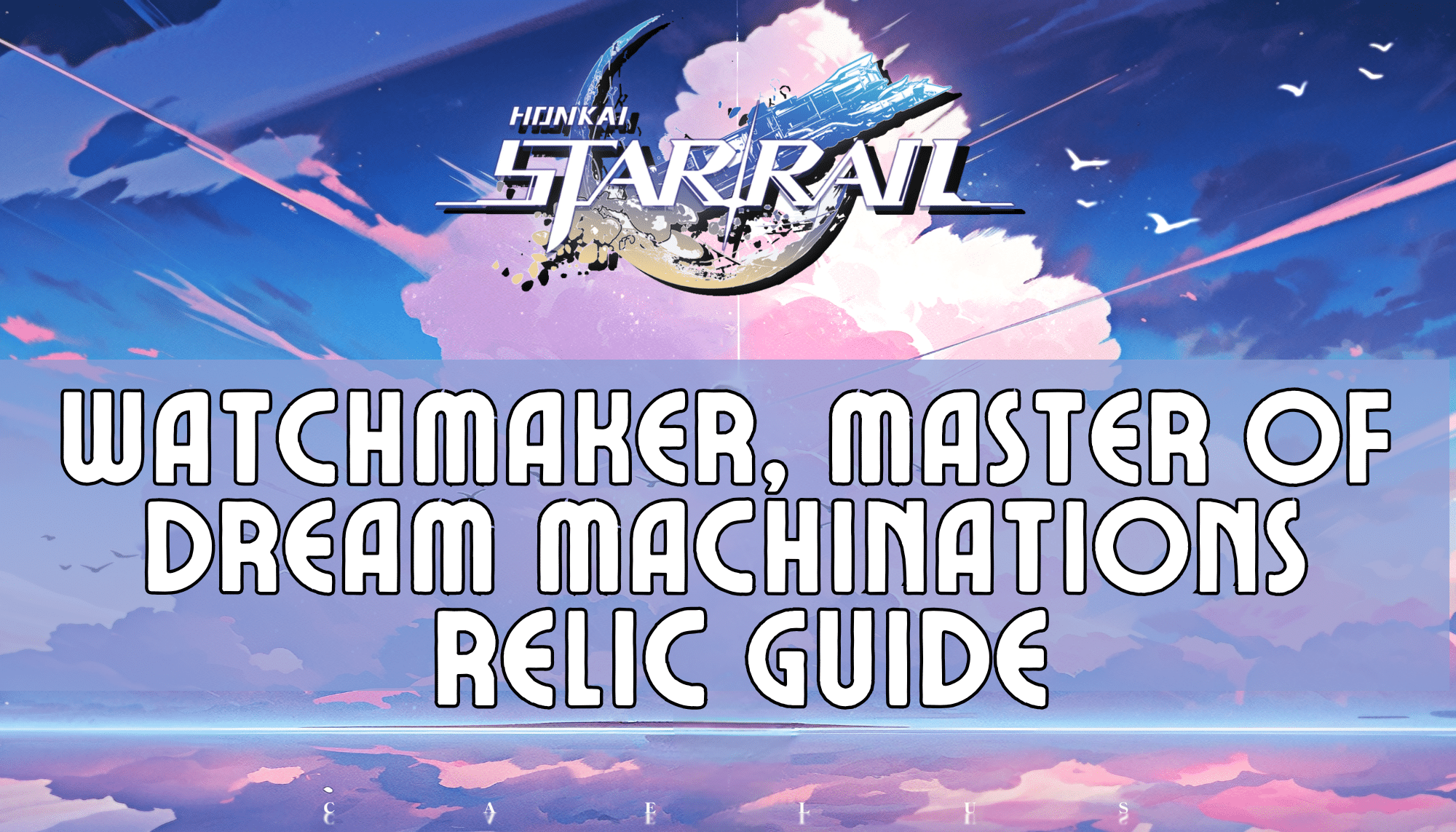 Honkai Star Rail Watchmaker Master Of Dream Machinations Relic Guide