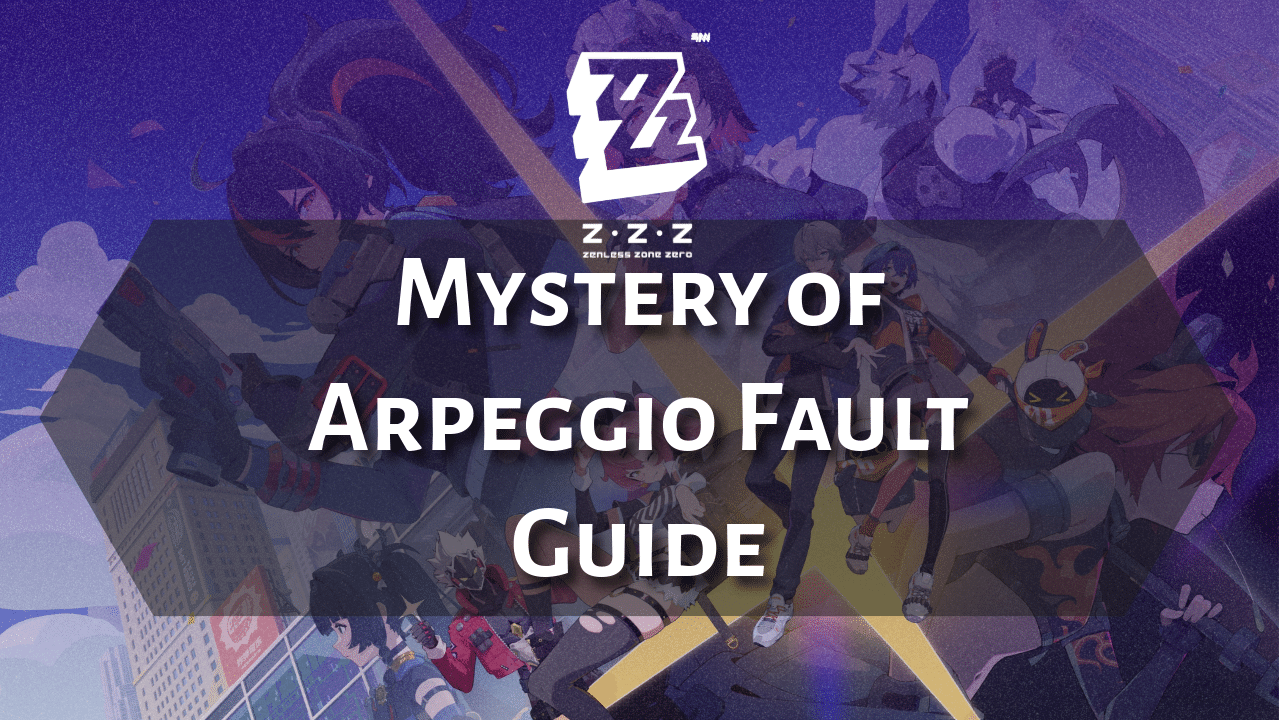 Zenless Zone Zero Mystery Of Arpeggio Fault Guide - Theria Games