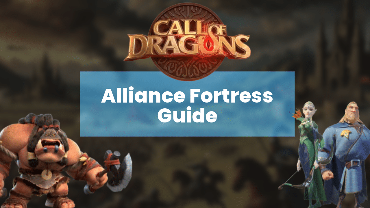 Call Of Dragons Alliance Fortress Guide - Theria Games