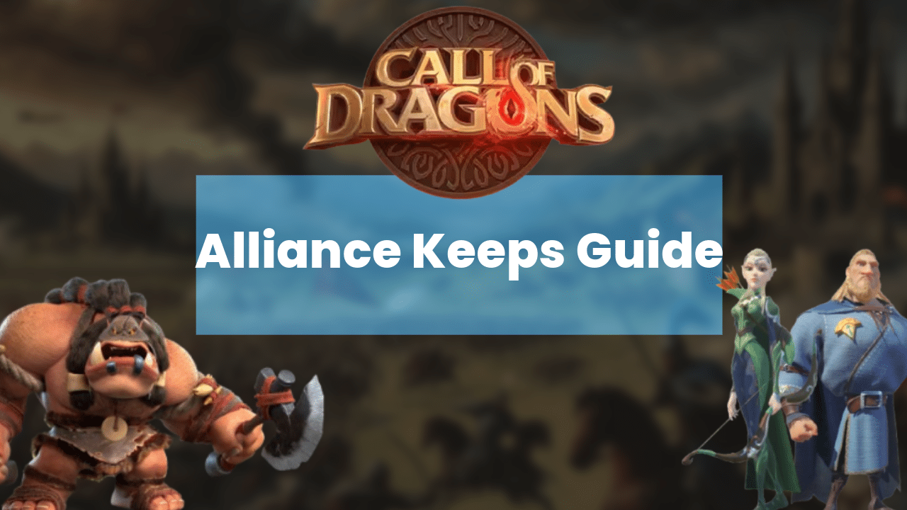 Call Of Dragons Alliance Keeps Guide - Theria Games