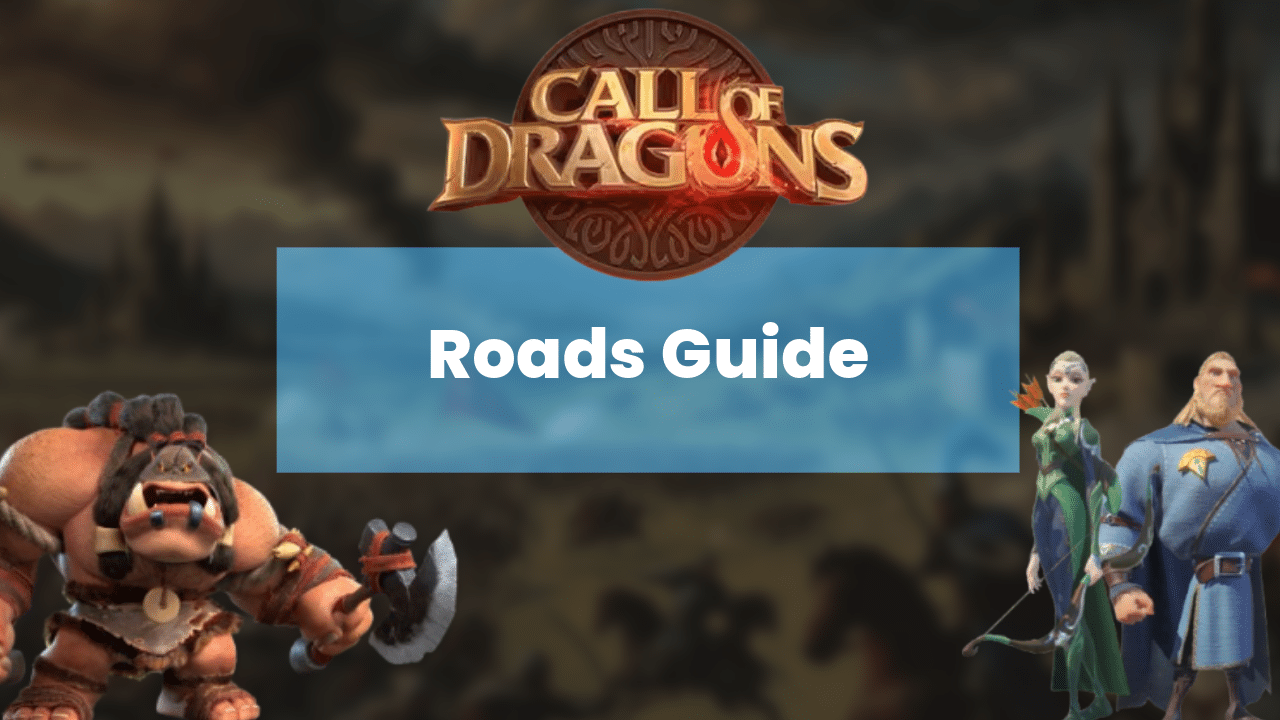 Call Of Dragons Roads Guide - Theria Games