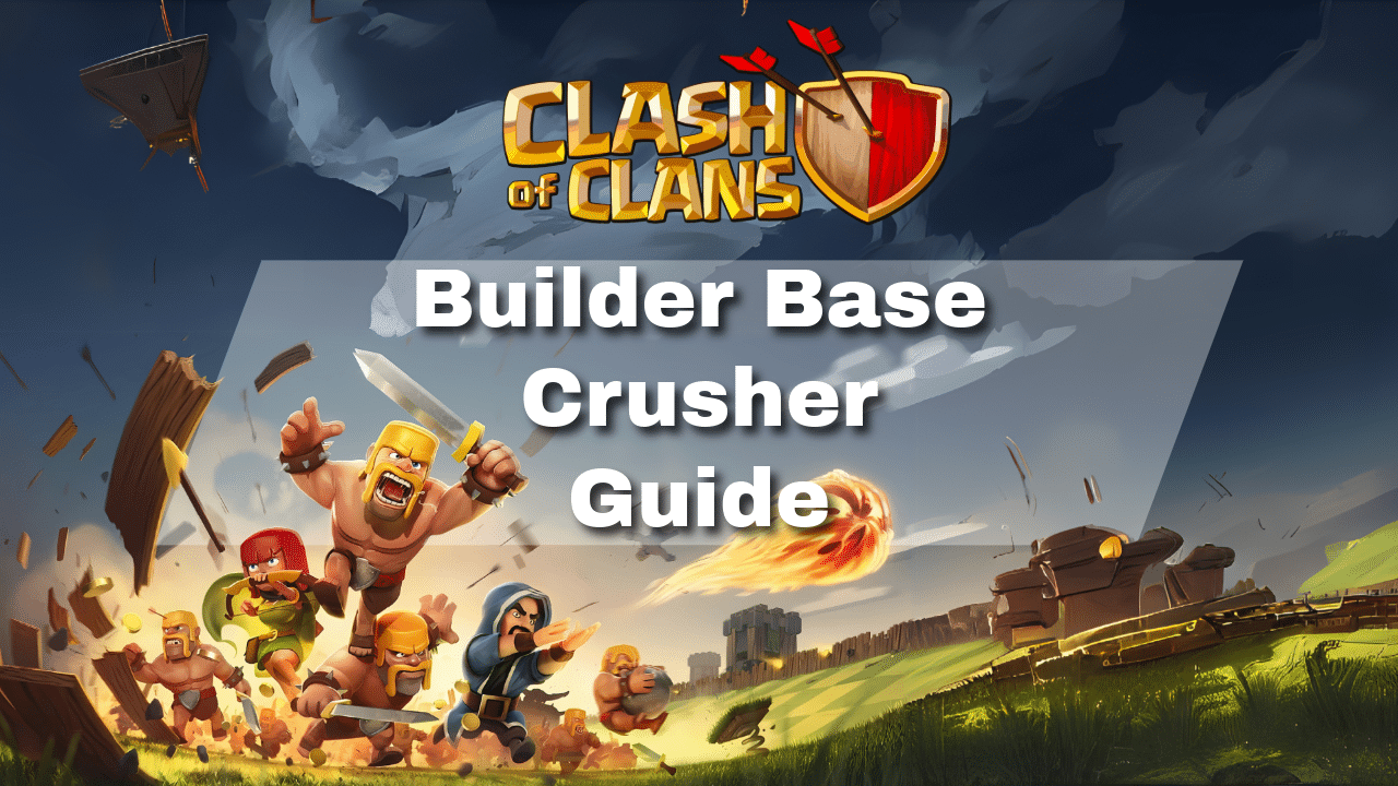 Clash Of Clans Builder Base Crusher Guide - Theria Games