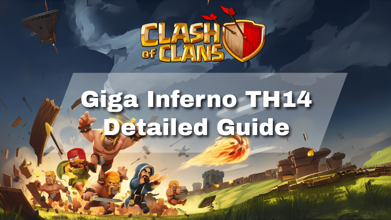 Clash Of Clans Giga Inferno TH14 Detailed Guide - Theria Games