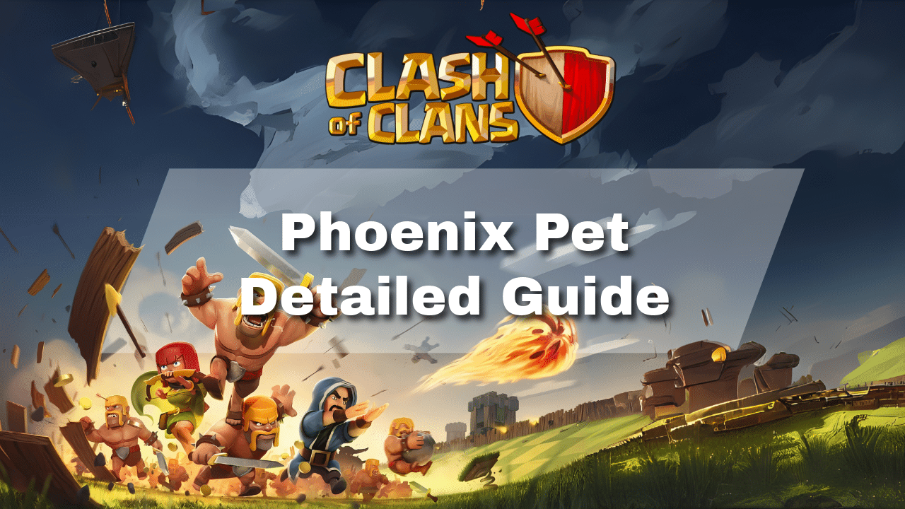 Clash Of Clans Phoenix Pet Detailed Guide - Theria Games