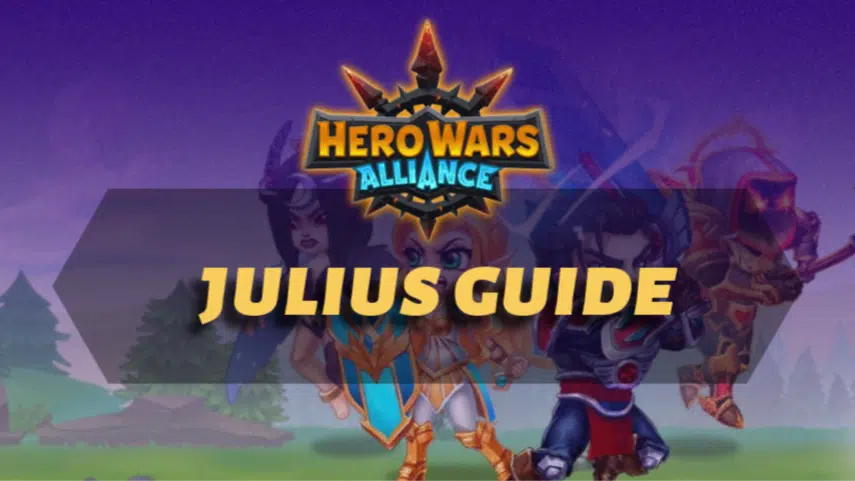 Hero Wars Alliance Julius Guide