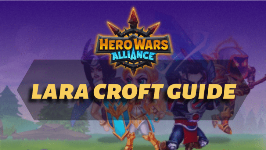 Hero Wars Alliance Lara Croft Guide