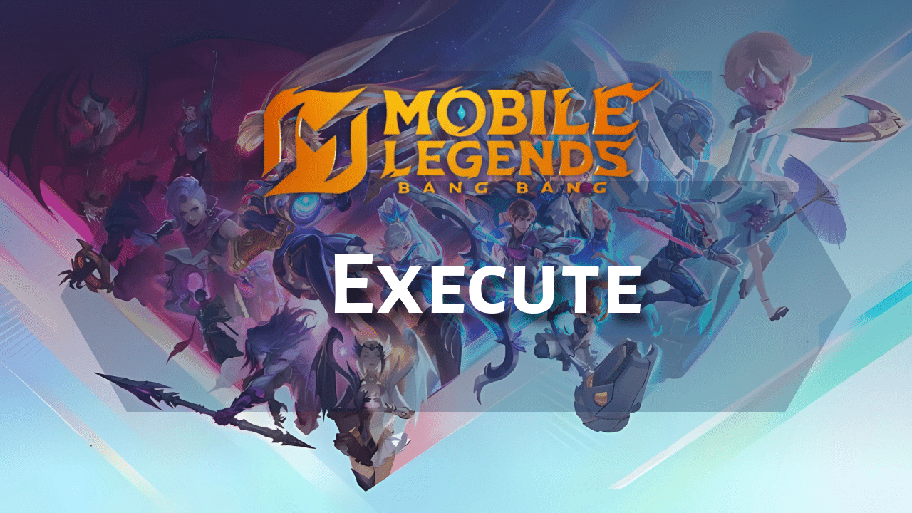 Mobile Legends Execute Guide - Theria Games