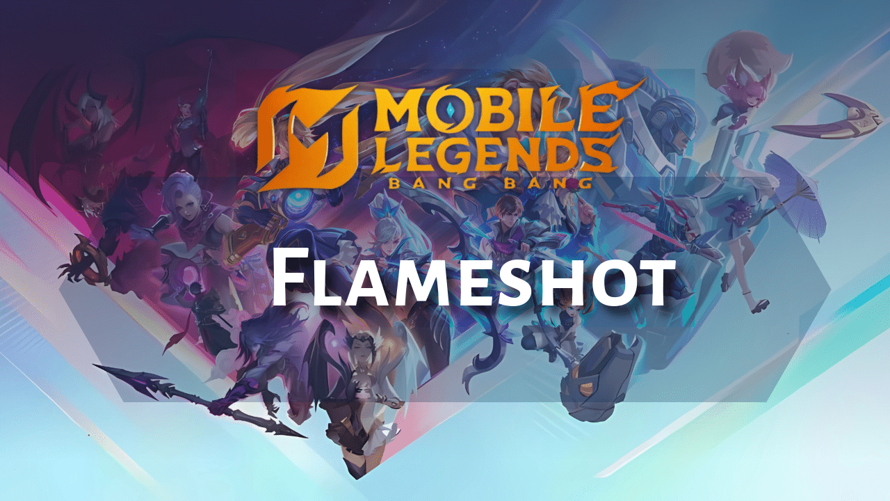 Mobile Legends Flameshot Guide - Theria Games