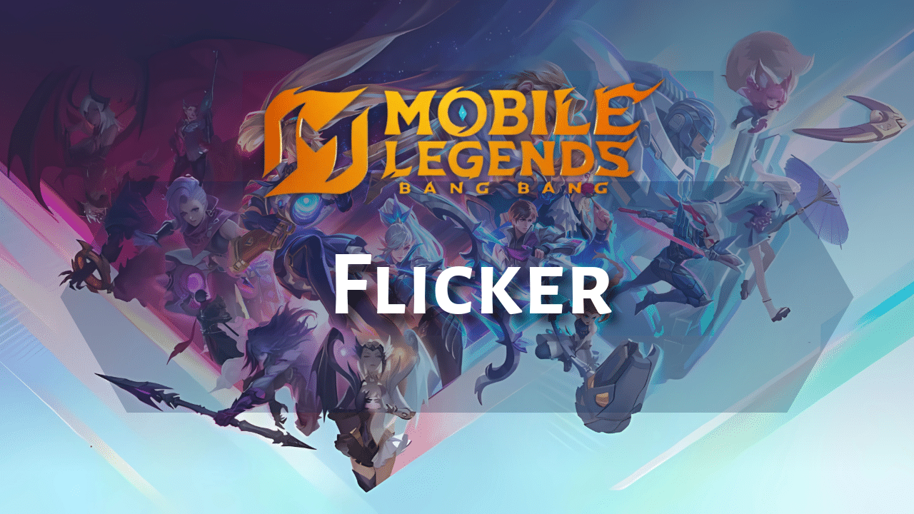 Mobile Legends Flicker Guide - Theria Games