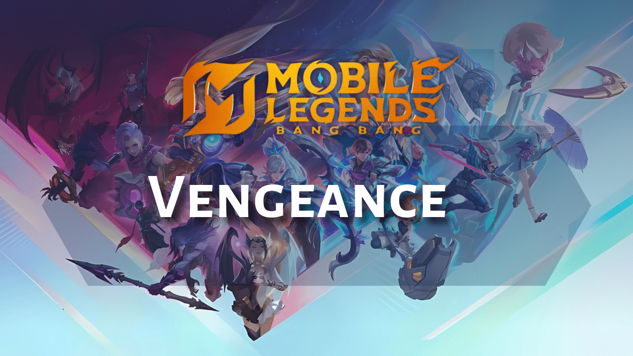 Mobile Legends Vengeance Guide - Theria Games