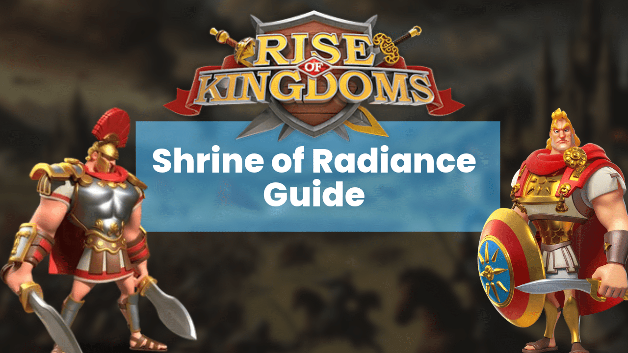 Rise Of Kingdoms Shrine Of Radiance Guide - Theria Games