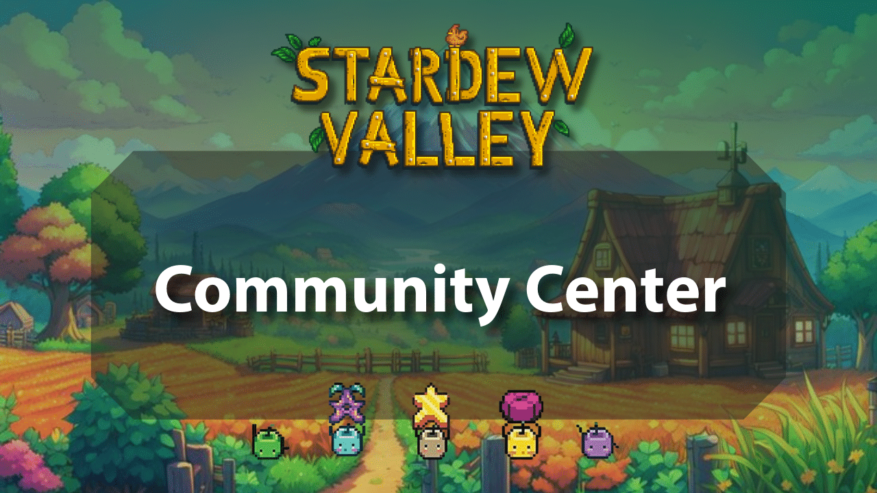 Stardew Valley Community Center - Theria Games