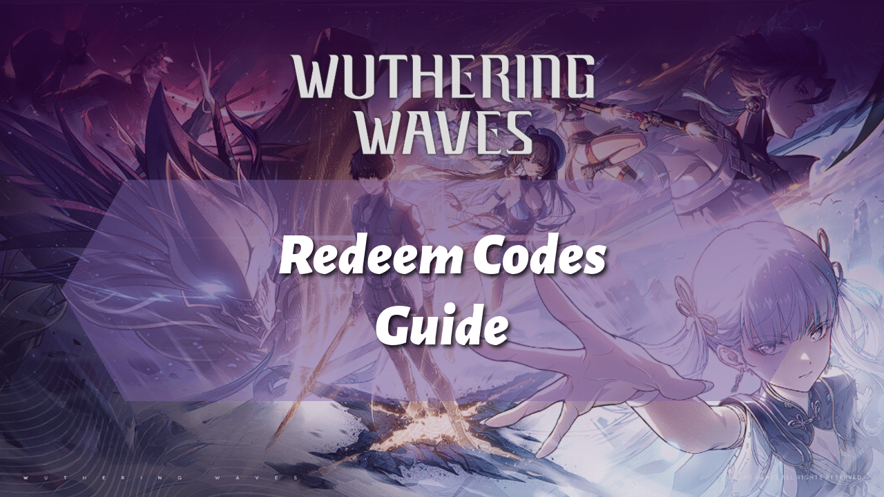 Wuthering Waves Redeem Codes Guide - Theria Games