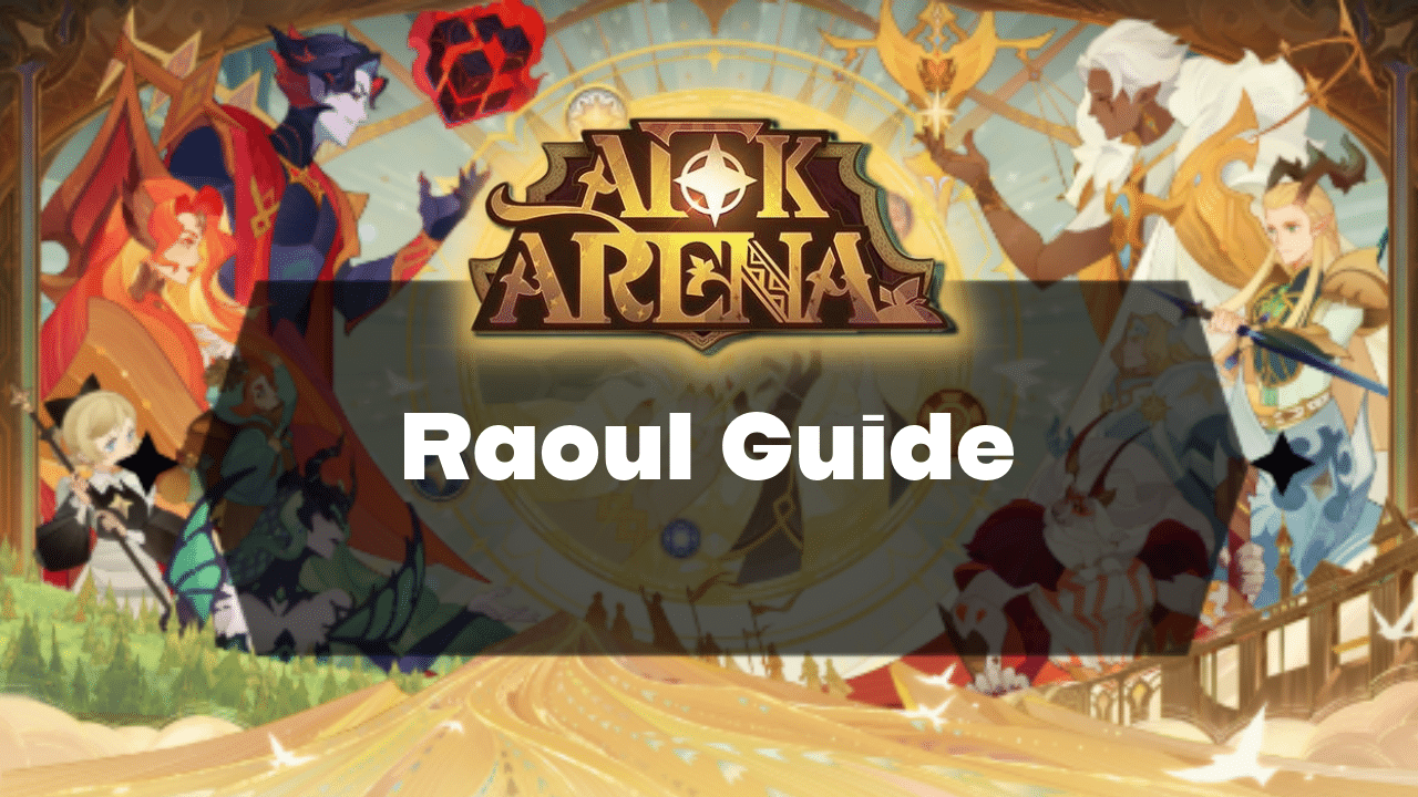 AFK Arena Raoul Guide