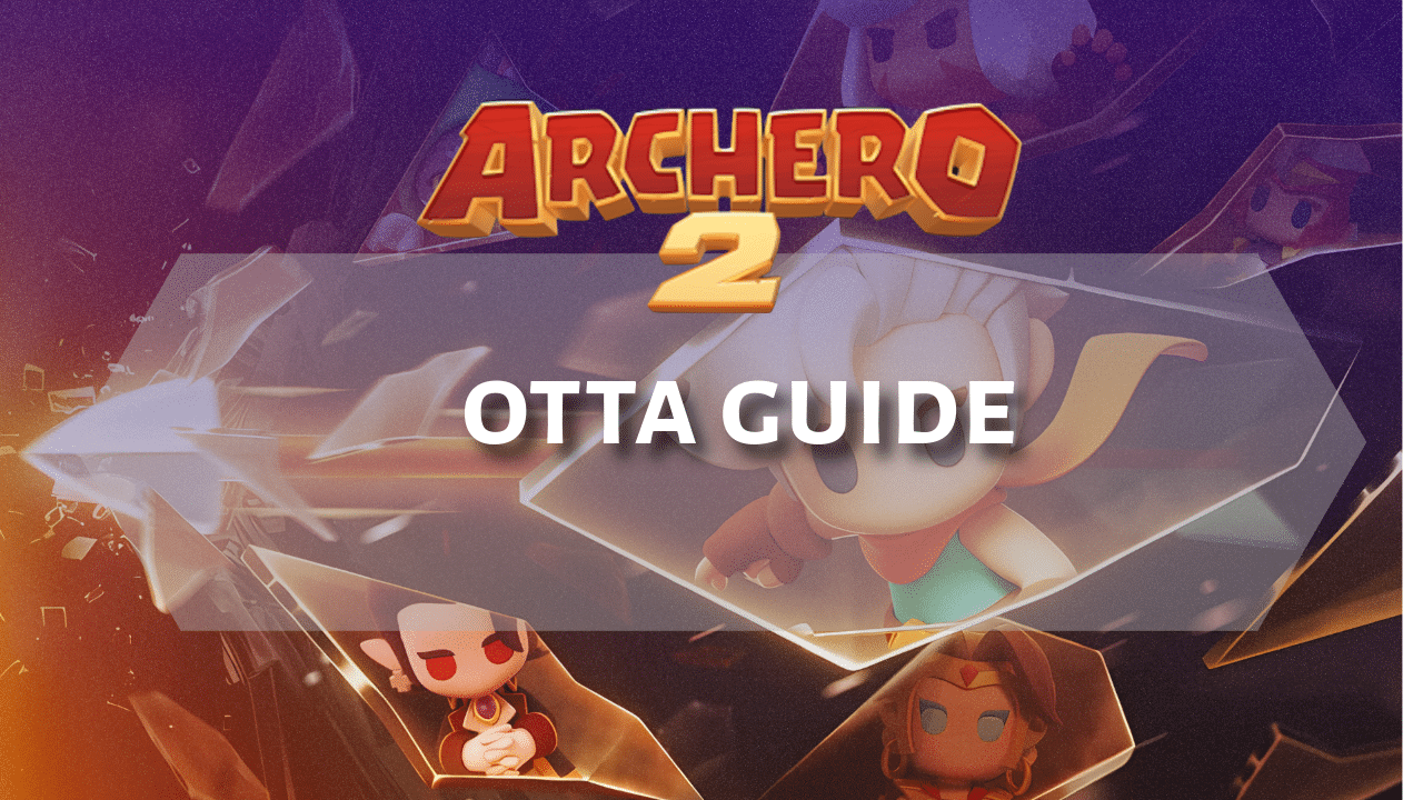 Archero 2 Otta Guide - Theria Games