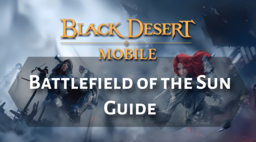 Black Desert Online Battlefield Of The Sun Guide
