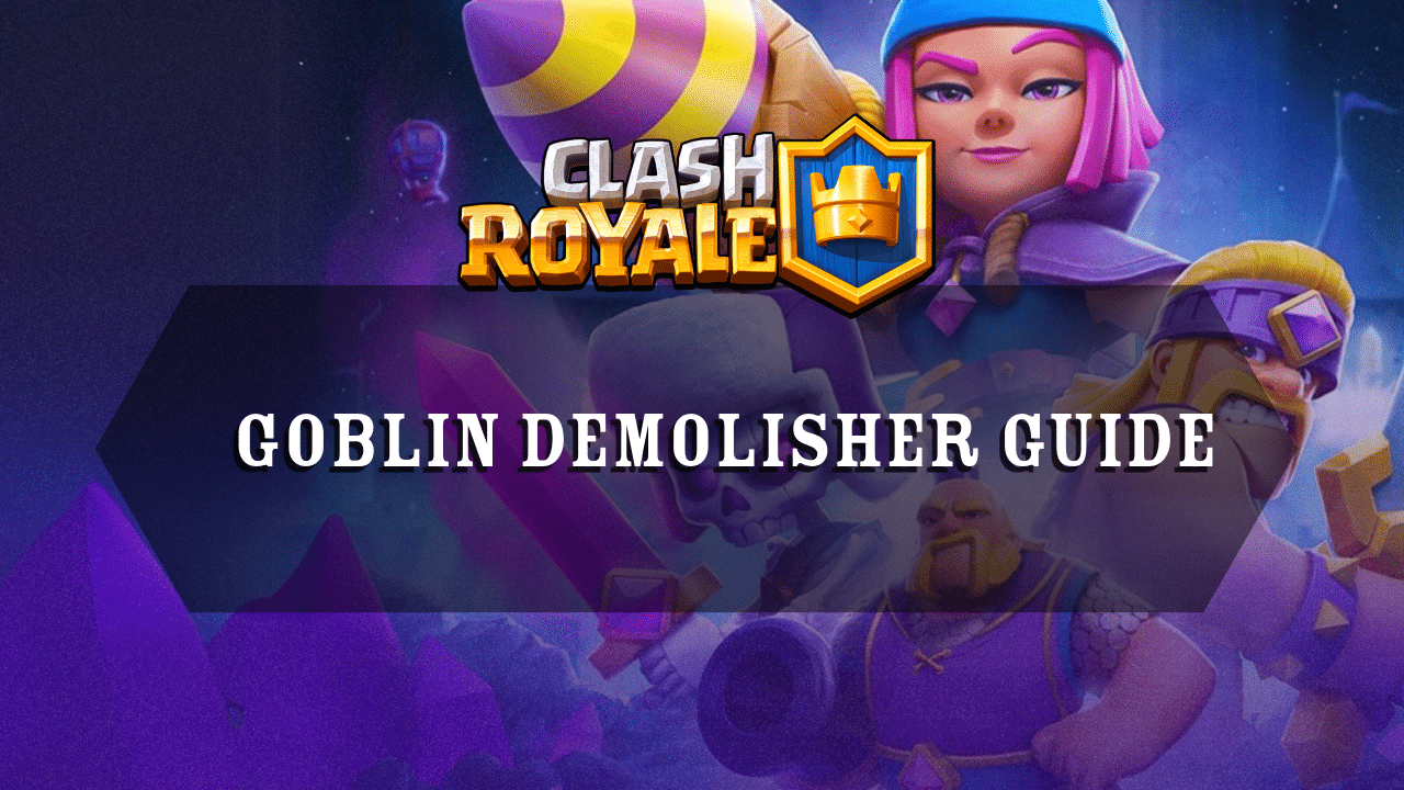 Clash Royale Goblin Demolisher Guide - Theria Games