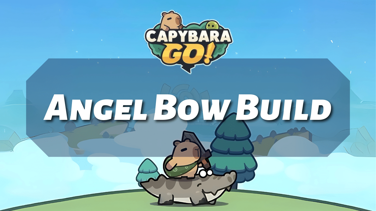 Capybara Go Angel Bow Build - Theria Games