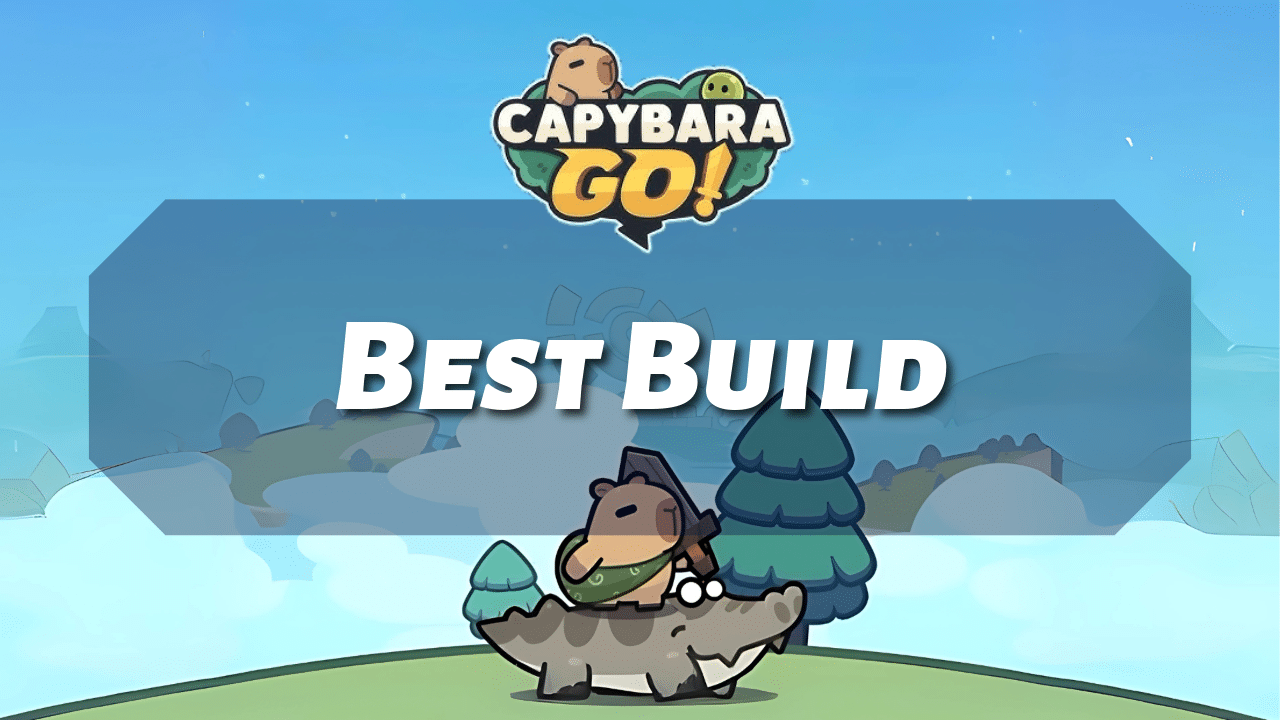 Capybara Go Best Build - Theria Games