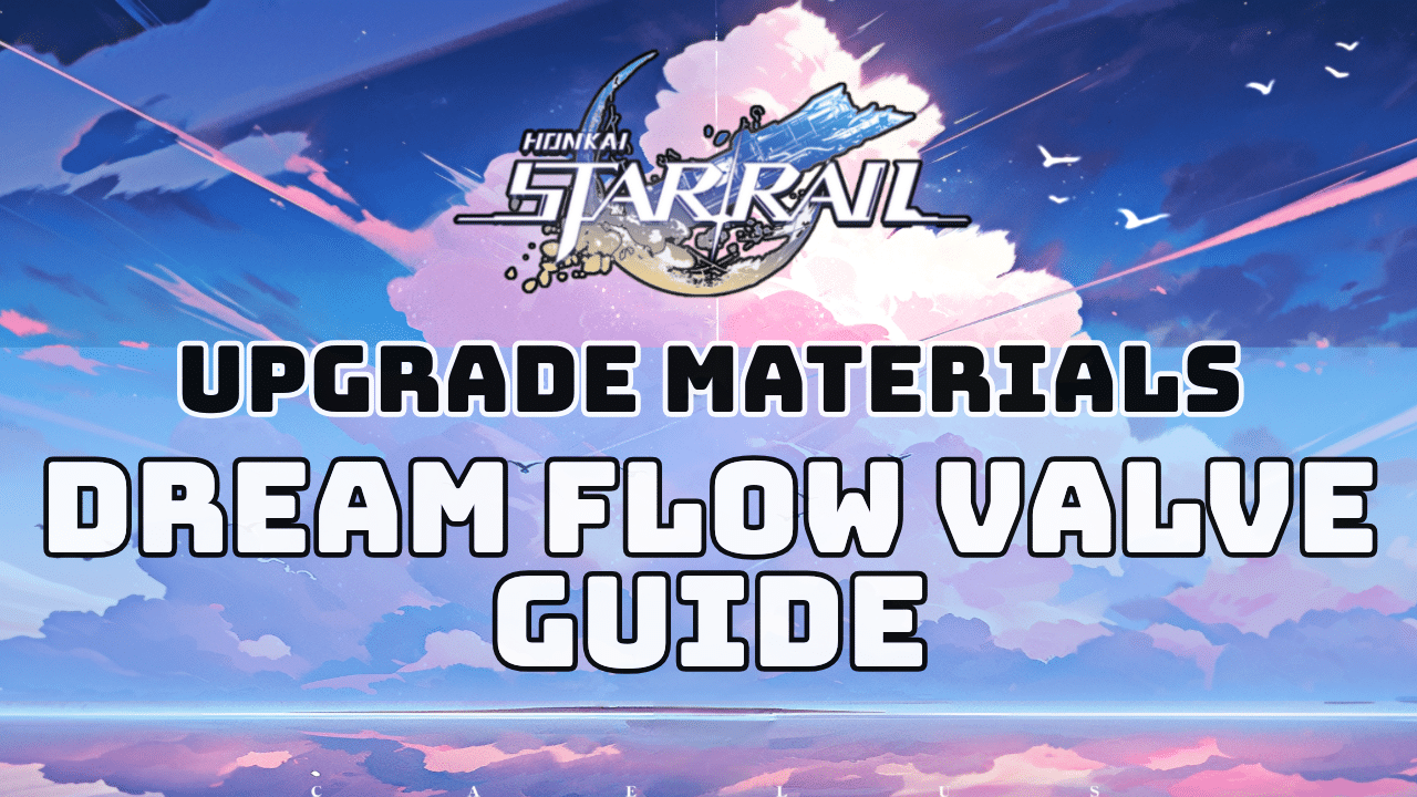 Honkai Star Rail Dream Flow Valve Guide