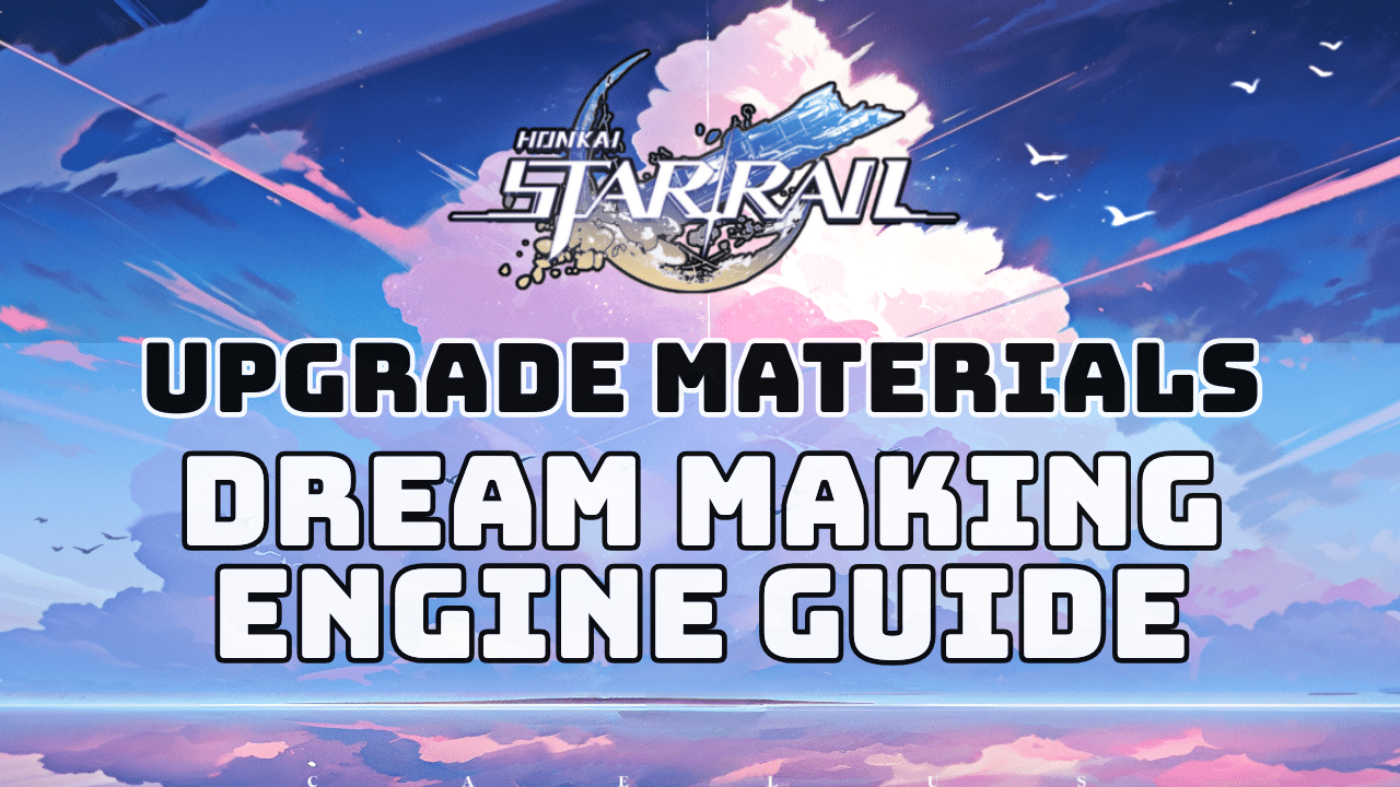 Honkai Star Rail Dream Making Engine Guide