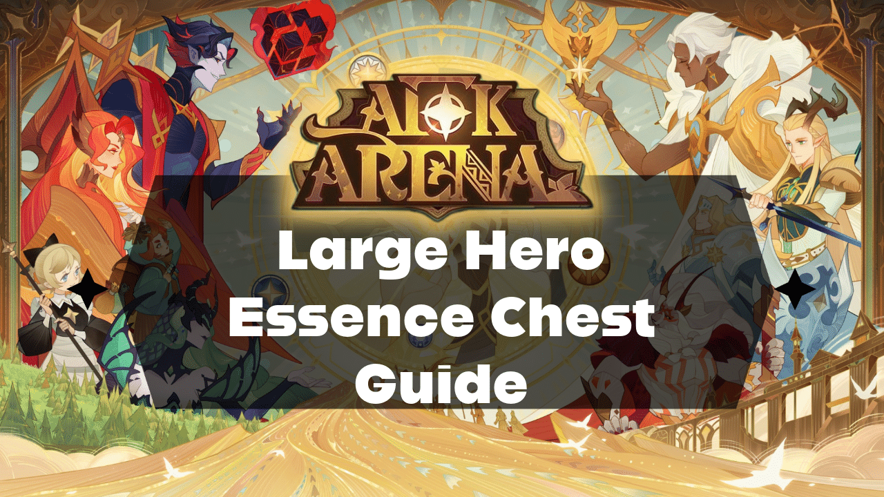 AFK Arena Large Hero Essence Chest Guide