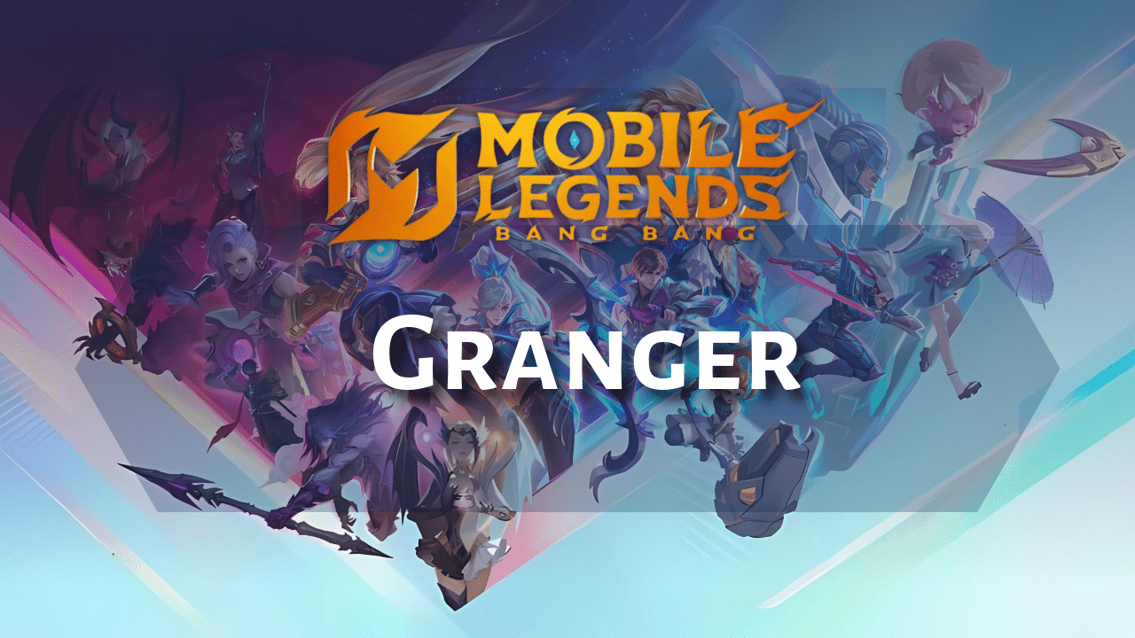 Mobile Legends Granger Hero Guide - Theria Games