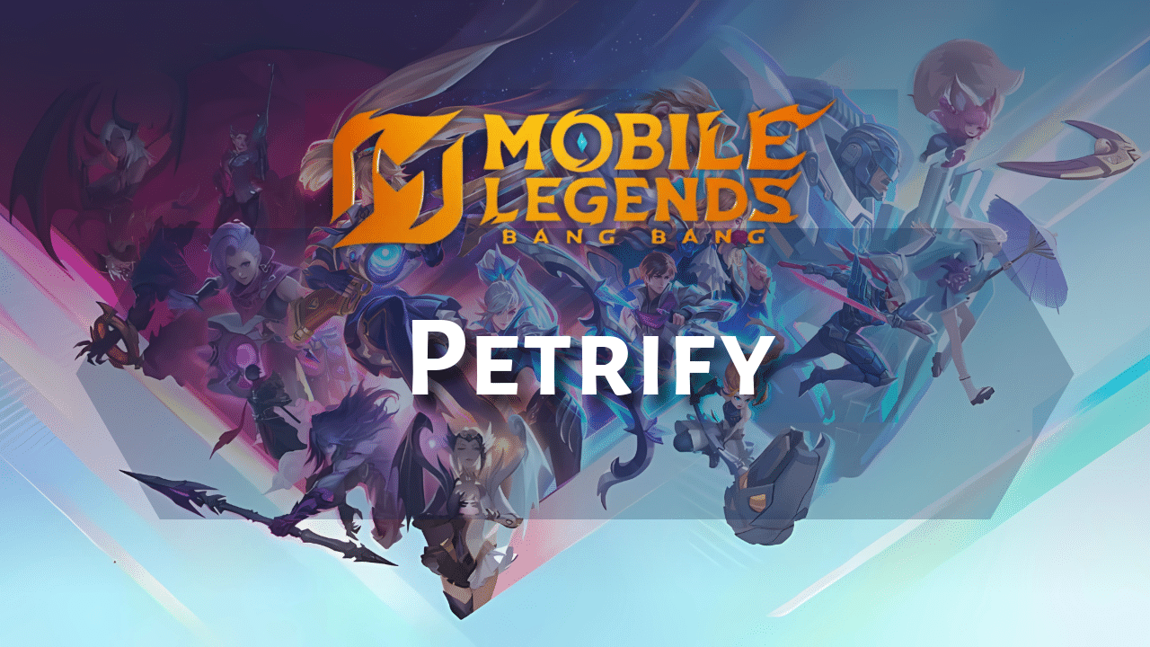 Mobile Legends Petrify Guide - Theria Games