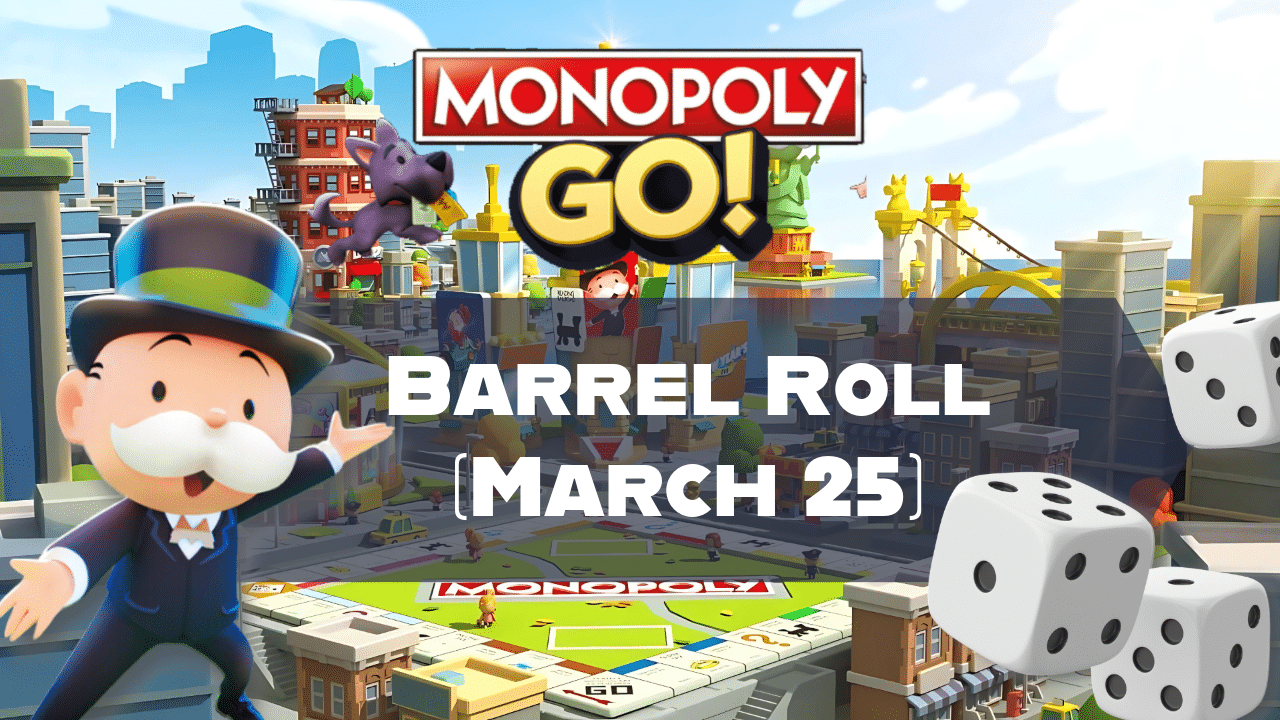 Monopoly Go Barrel Roll (March 25) - Theria Games