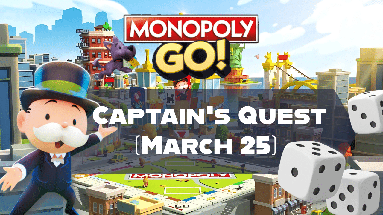 Monopoly Go Captain's Quest (March 25) - Theria Games